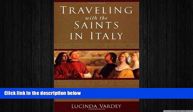 READ book Traveling with the Saints in Italy: Contemporary Pilgrimages on Ancient Paths READ