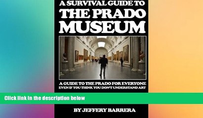 READ book  A Survival Guide to the Prado Museum: A guide to the Prado Museum for everyone, even