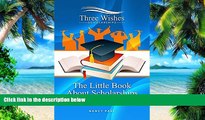 Big Deals  The Little Book About Scholarships: Frequently asked questions about scholarships.