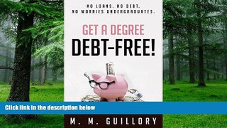 Big Deals  Get a Degree, Debt-Free!: No Loans. No Debt. No Worries Undergraduates.  Best Seller