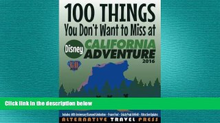 FREE DOWNLOAD  100 Things You Don t Want to Miss at Disney California Adventure 2016 (Ultimate