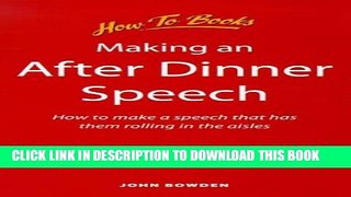 [PDF] Making an After Dinner Speech: How to Make a Speech That Has Them Rolling in the Aisles