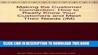 [PDF] Making the Customer Connection: How to Really Know Your Customers and Meet Their Needs (IM)