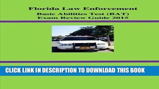 New Book Florida Law Enforcement Basic Abilities Test (BAT) Exam Review Guide