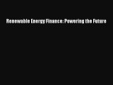 [PDF] Renewable Energy Finance: Powering the Future Full Online