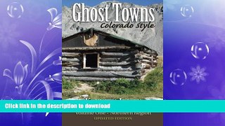READ THE NEW BOOK Ghost Towns, Colorado Style: Northern Region (Volume 1) READ EBOOK