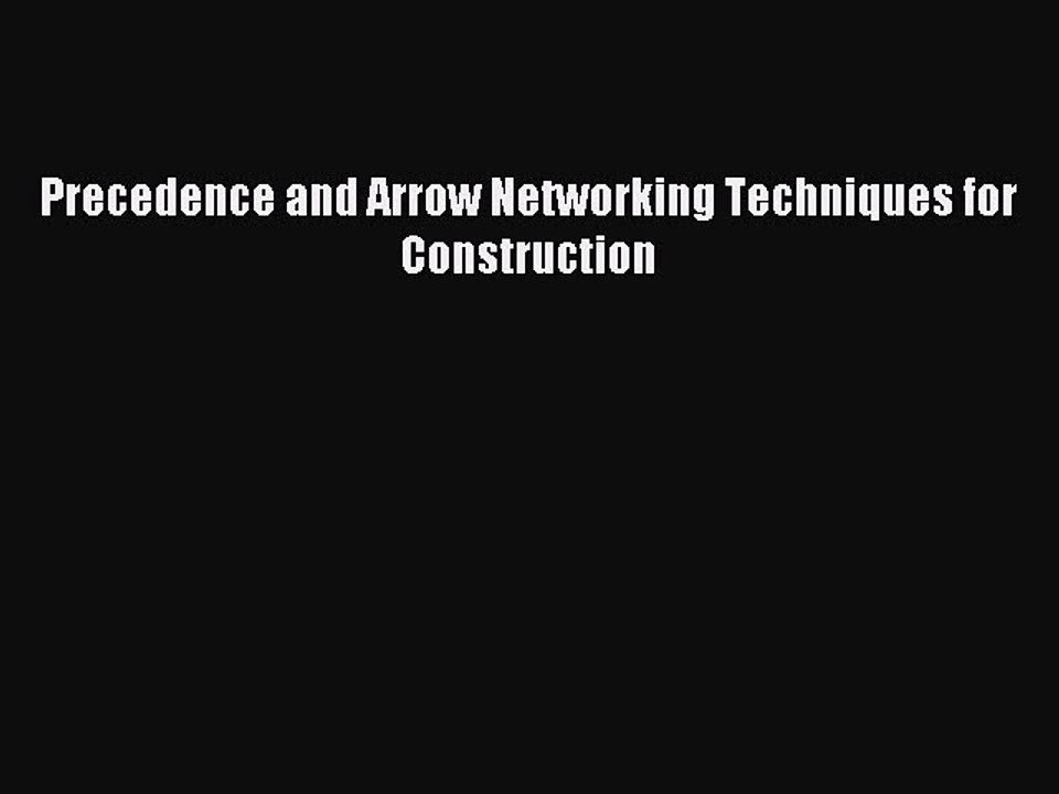 [PDF] Precedence and Arrow Networking Techniques for Construction Popular Online