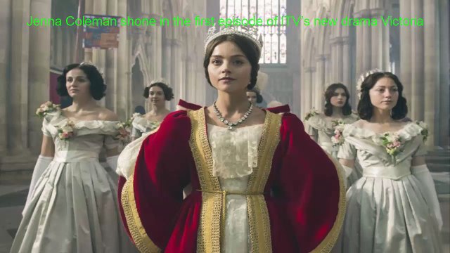 Jenna Coleman’s new period drama Victoria hailed as ‘Downton Abbey with crowns’