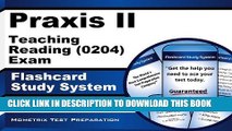 New Book Praxis II Teaching Reading (0204) Exam Flashcard Study System: Praxis II Test Practice