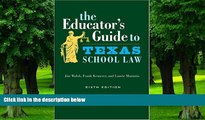 Big Deals  The Educator s Guide to Texas School Law: Sixth Edition  Free Full Read Best Seller