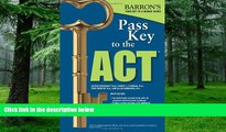 Big Deals  Pass Key To The ACT, 9th Edition (Barron s Pass Key to the ACT)  Free Full Read Best