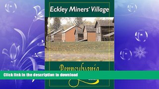 READ THE NEW BOOK Eckley Miners  Village (Pennsylvania Trail of History Guides) READ EBOOK