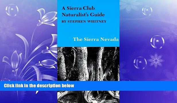 READ book A Sierra Club Naturalist s Guide to the Sierra Nevada (Sierra Club Naturalist s