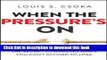 Read When the Pressure s On: The Secret to Winning When You Can t Afford to Lose  Ebook Online