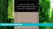 Big Deals  How to Get into the Right Business School (Selfhelp)  Free Full Read Best Seller