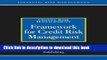 PDF Framework for Credit Risk Management (Risk Management Series: Credit Risk Management)  Ebook