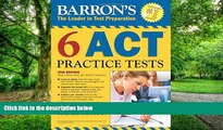 Big Deals  Barron s 6 ACT Practice Tests, 2nd Edition  Free Full Read Most Wanted