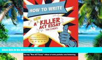 Big Deals  How to Write a New Killer ACT Essay: An Award-Winning Author s Practical Writing Tips