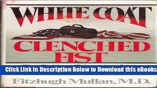 [Download] White Coat, Clenched Fist: The Political Education of an American Physician Free Books