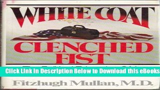 [PDF] White Coat, Clenched Fist: The Political Education of an American Physician Free Ebook