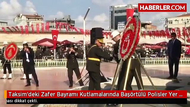 Taksim'deki Zafer Bayramı Kutlamalarında Başörtülü Polisler Yer Aldı