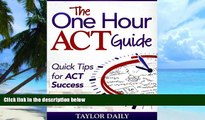 Big Deals  The One Hour ACT Guide: Quick Tips for ACT Success  Best Seller Books Most Wanted