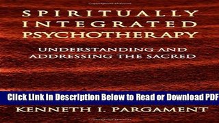 [Get] Spiritually Integrated Psychotherapy: Understanding and Addressing the Sacred Free Online
