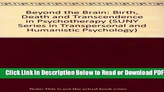 [Get] Beyond the Brain: Birth, Death, and Transcendence in Psychology (Suny Series in