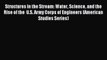 [PDF] Structures in the Stream: Water Science and the Rise of the  U.S. Army Corps of Engineers