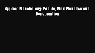 [PDF] Applied Ethnobotany: People Wild Plant Use and Conservation Popular Online