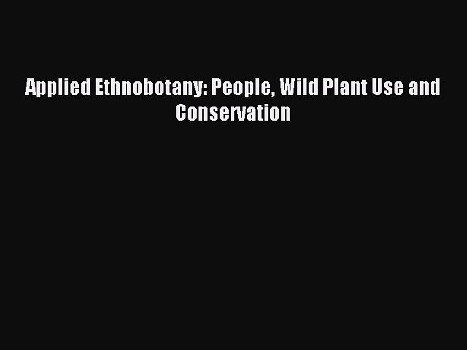 [PDF] Applied Ethnobotany: People Wild Plant Use and Conservation Popular Online