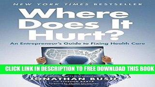 Collection Book Where Does It Hurt?: An Entrepreneur s Guide to Fixing Health Care