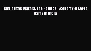 [PDF] Taming the Waters: The Political Economy of Large Dams in India Popular Colection