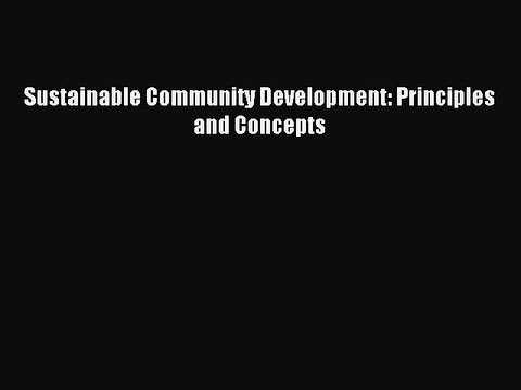 [PDF] Sustainable Community Development: Principles and Concepts Full Colection