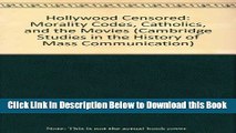[Download] Hollywood Censored: Morality Codes, Catholics, and the Movies (Cambridge Studies in the