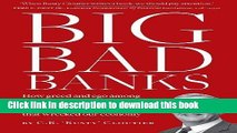 Read BIG BAD BANKS - How greed and ego among the big shots in banking and government created the