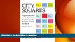 FAVORITE BOOK  City Squares: Eighteen Writers on the Spirit and Significance of Squares Around