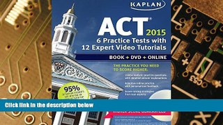 Big Deals  Kaplan ACT 2015 6 Practice Tests with 12 Expert Video Tutorials: Book + DVD + Online