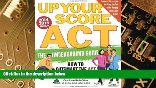 Big Deals  Up Your Score: ACT, 2014-2015 Edition: The Underground Guide by Arp, Chris, Chen, Ava,