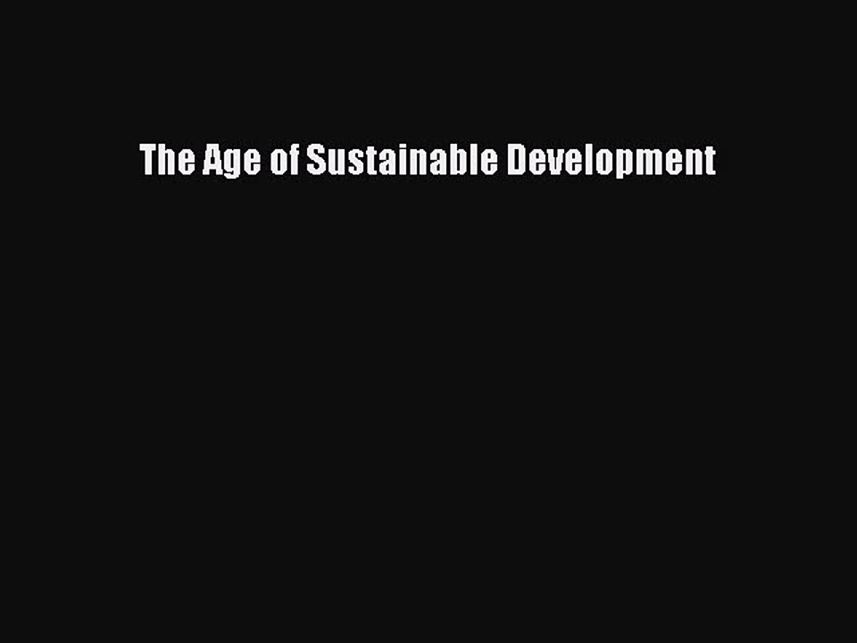 [PDF] The Age of Sustainable Development Full Online