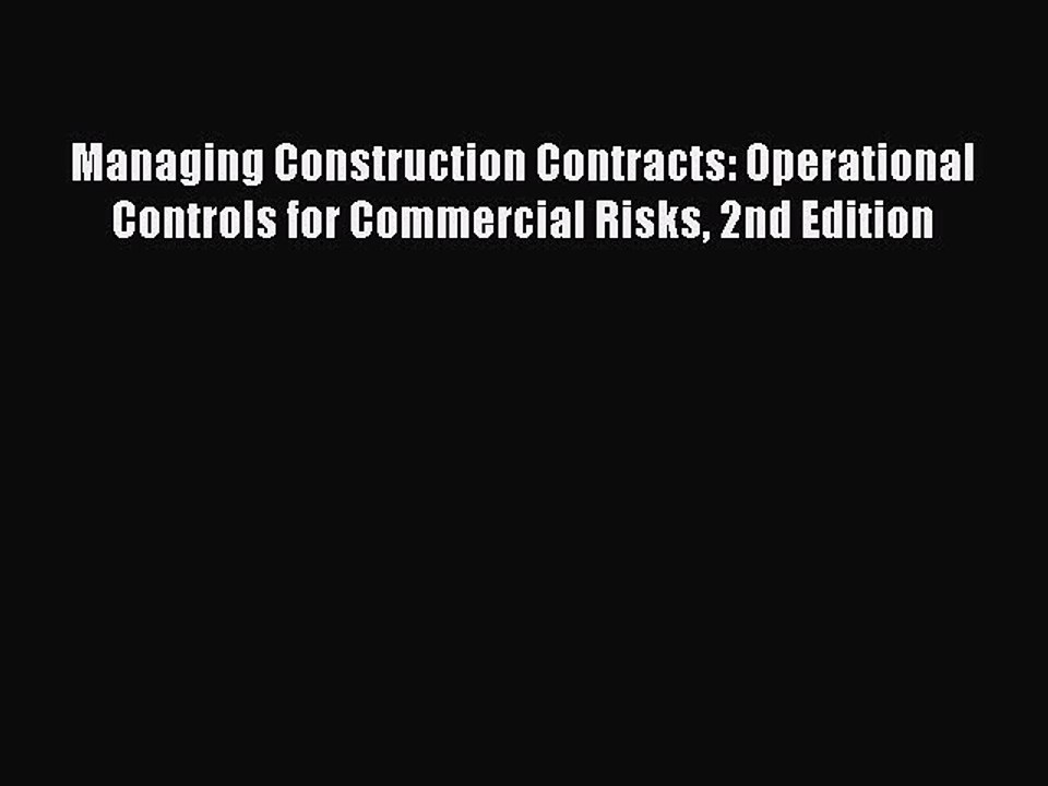 [PDF] Managing Construction Contracts: Operational Controls for Commercial Risks 2nd Edition