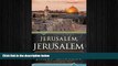 EBOOK ONLINE  Jerusalem, Jerusalem: How the Ancient City Ignited Our Modern World  DOWNLOAD ONLINE