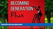 Big Deals  Becoming Generation Flux: Why Traditional Career Planning is Dead: How to be Agile,