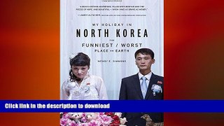 FAVORITE BOOK  My Holiday in North Korea: The Funniest/Worst Place on Earth FULL ONLINE