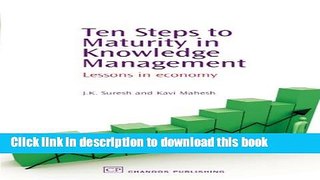 Read Ten Steps to Maturity in Knowledge Management: Lessons in Economy (Chandos Knowledge