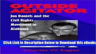 [Reads] Outside Agitator: Jon Daniels and the Civil Rights Movement in Alabama: 1st (First)