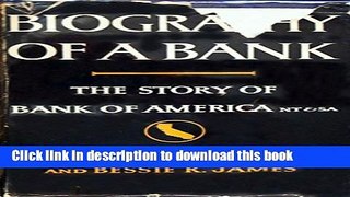 Read Biography of a Bank: The Story of Bank of America N.T.   S.A.  Ebook Free