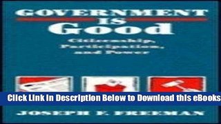 [Reads] Government is Good: Citizenship, Participation, and Power Online Ebook