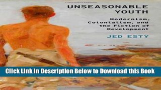 [Best] Unseasonable Youth: Modernism, Colonialism, and the Fiction of Development (Modernist