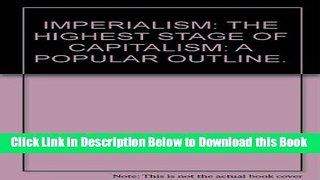 [Best] IMPERIALISM: THE HIGHEST STAGE OF CAPITALISM: A POPULAR OUTLINE. Free Books